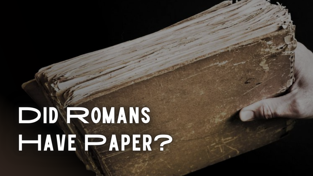 Did Romans Have Paper? - Give Me History